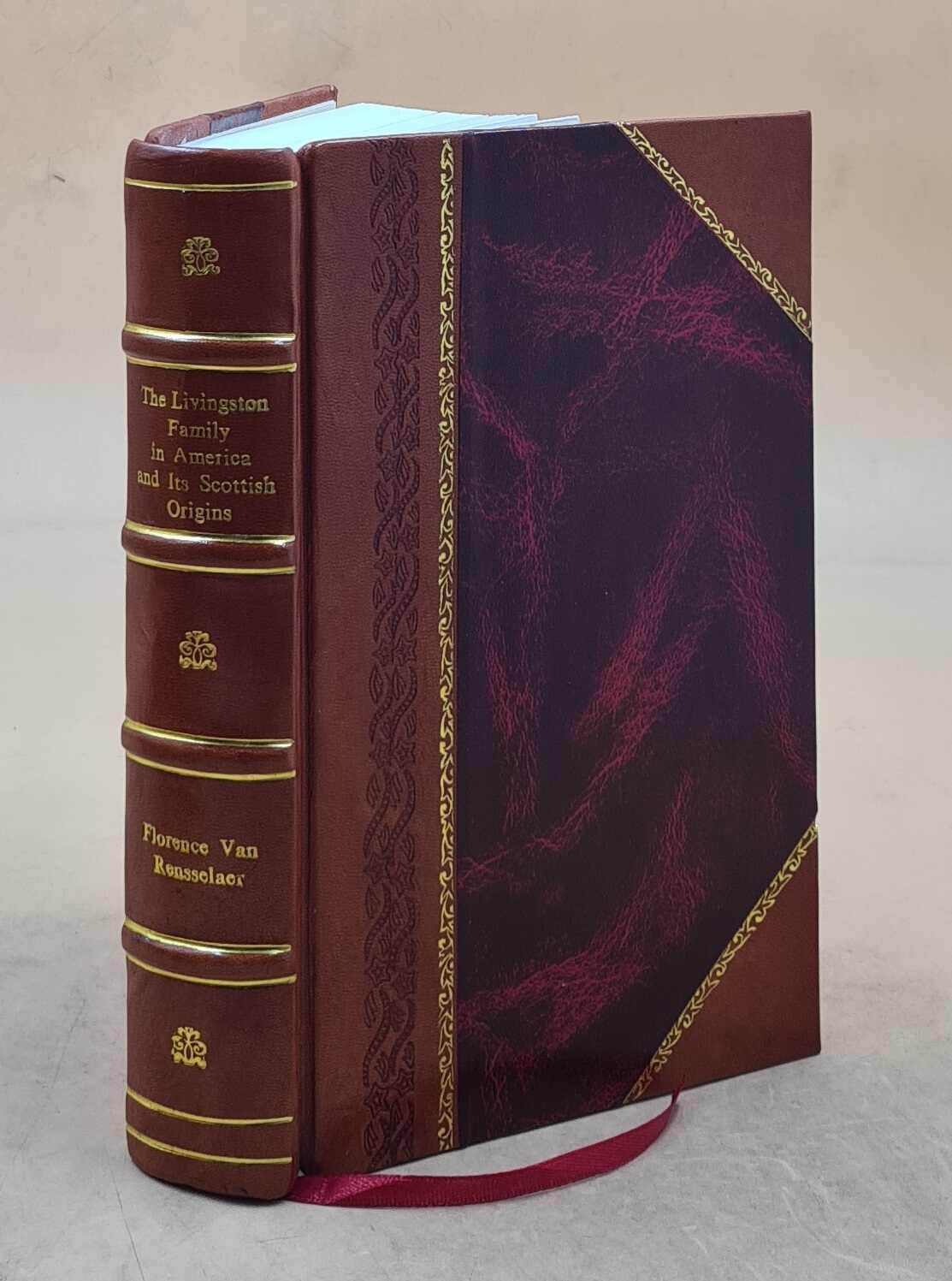 The Livingston family in America and its Sizecottish origins 1949 [Leather Bound]